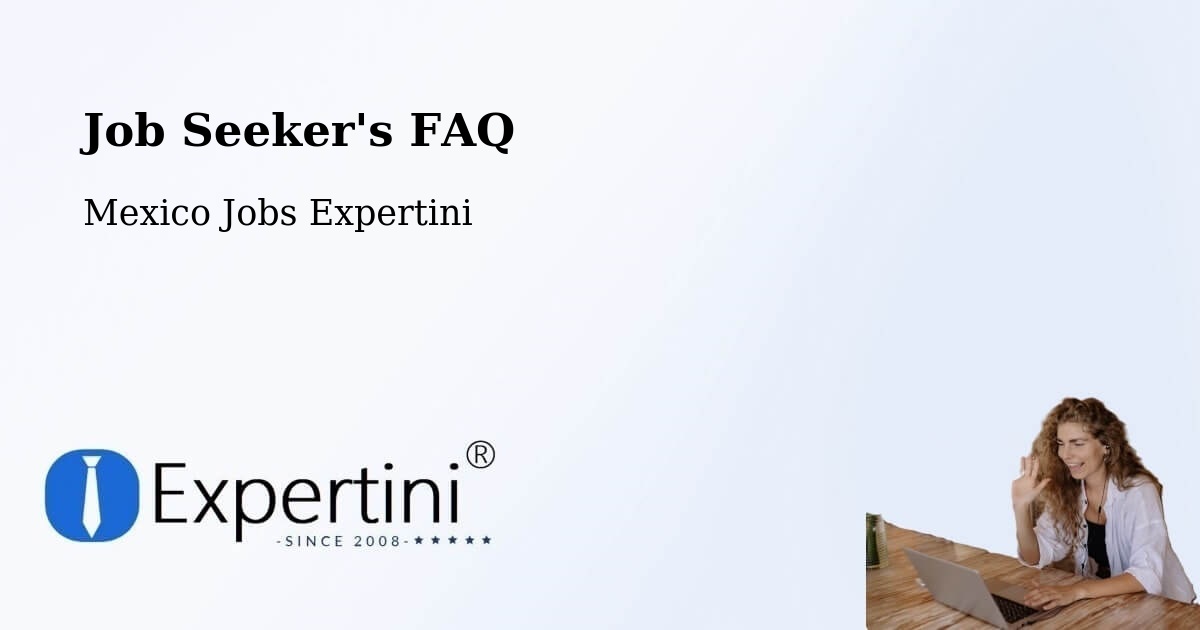 Job Seeker FAQ – Chankom - Mexico Jobs Expertini